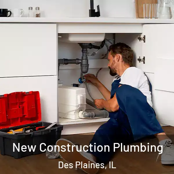  New Construction Plumbing Des Plaines, IL